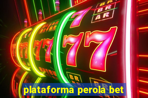 plataforma perola bet